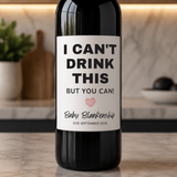 I Can't Drink This But You Can Wine Label