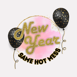 New Year Same Hot Mess PNG